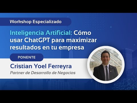 Workshop Especializado IA: Cómo usar ChatGPT para maximizar resultados en tu empresa